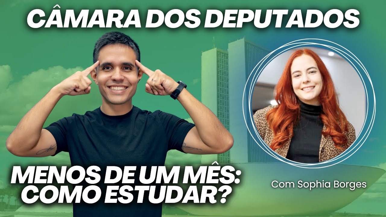 Concurso Câmara dos Deputados: 27 dias para a prova! Como estudar na reta final? (Sophia Borges)