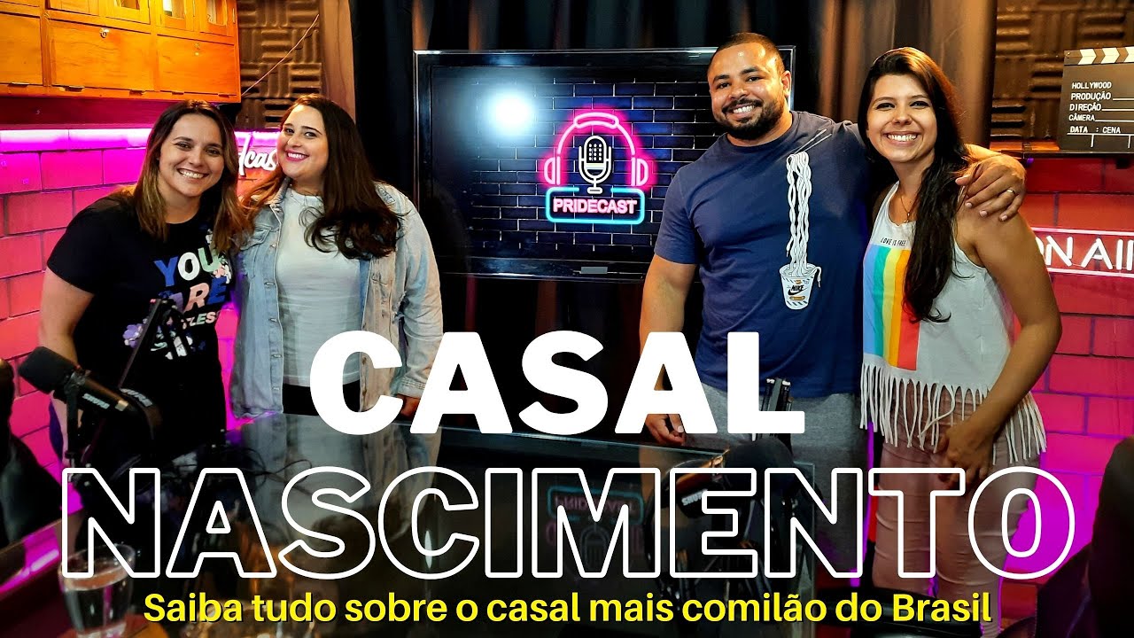 CASAL NASCIMENTO - CASAL MAIS COMILÃO DO BRASIL - PRIDECAST PODCAST #02
