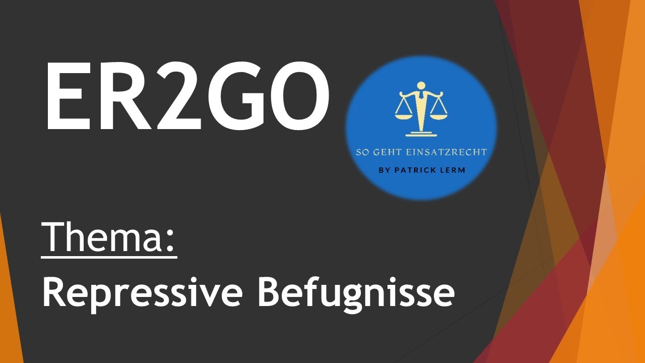 So geht Einsatzrecht! | ► ER2GO | ► Repressive Befugnisse (👉🏻 Überblick)