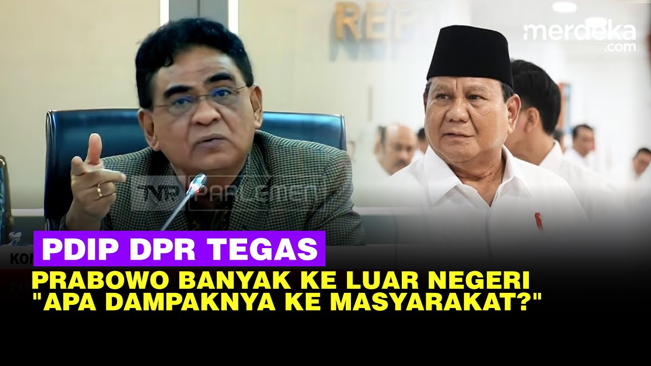 Tajam PDIP DPR Singgung Janji Prabowo Banyak Kunker Luar Negeri: Apa Dampak ke Masyarakat?