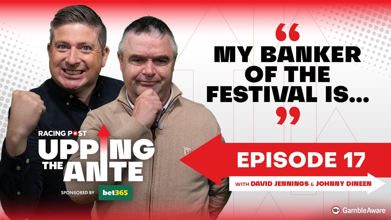 Upping The Ante | Episode 17 | Cheltenham Festival 2026 Ante-Post Tips