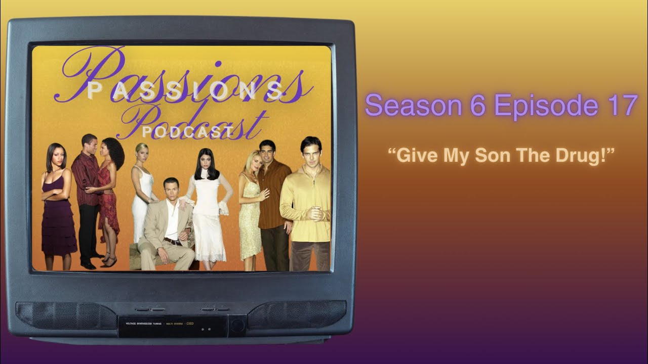 Passions Podcast Season 6 Ep. 17 