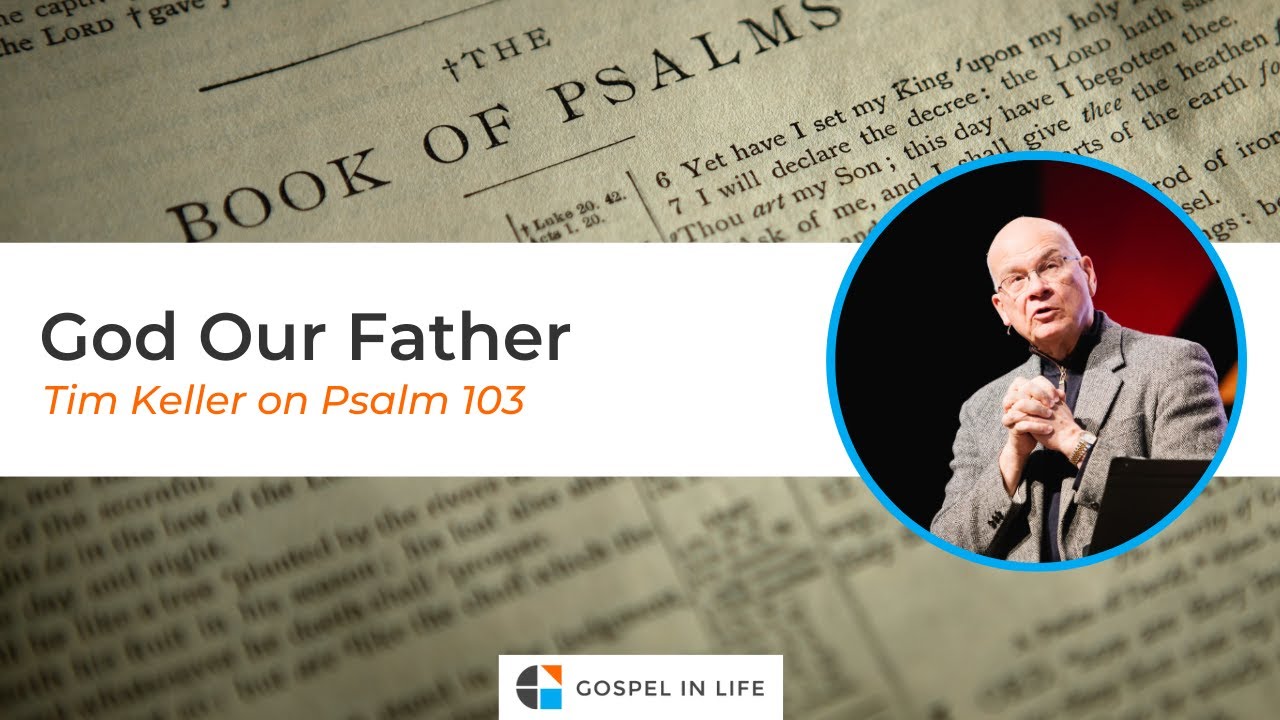 God Our Father – Timothy Keller [Sermon]