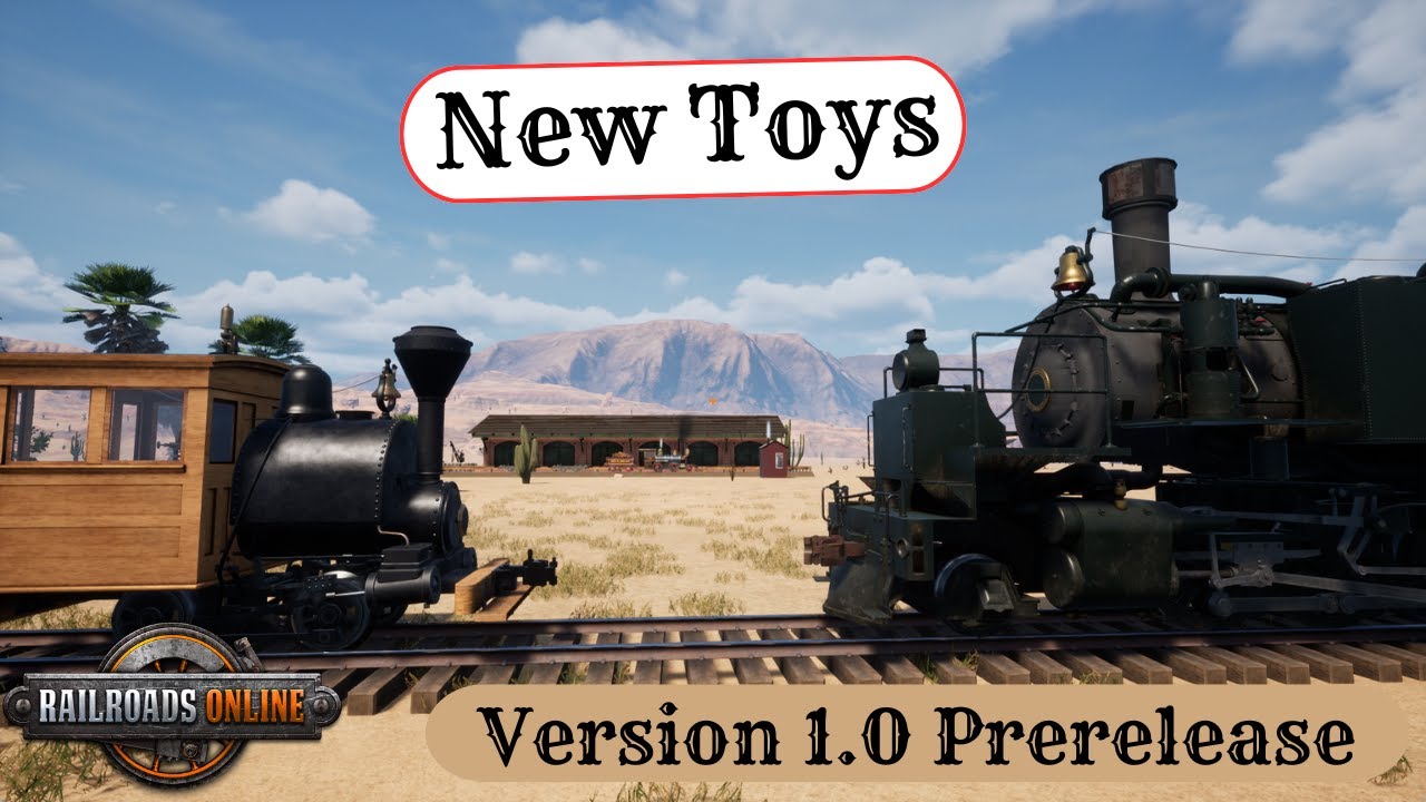 Prerelease Version 1.0 The New Toys In RailRoads Online!