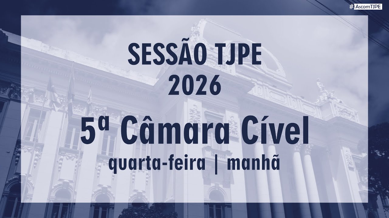 Sessão  TJPE 2026 - 5ª Câmara Cível (04/02/2026) Manhã