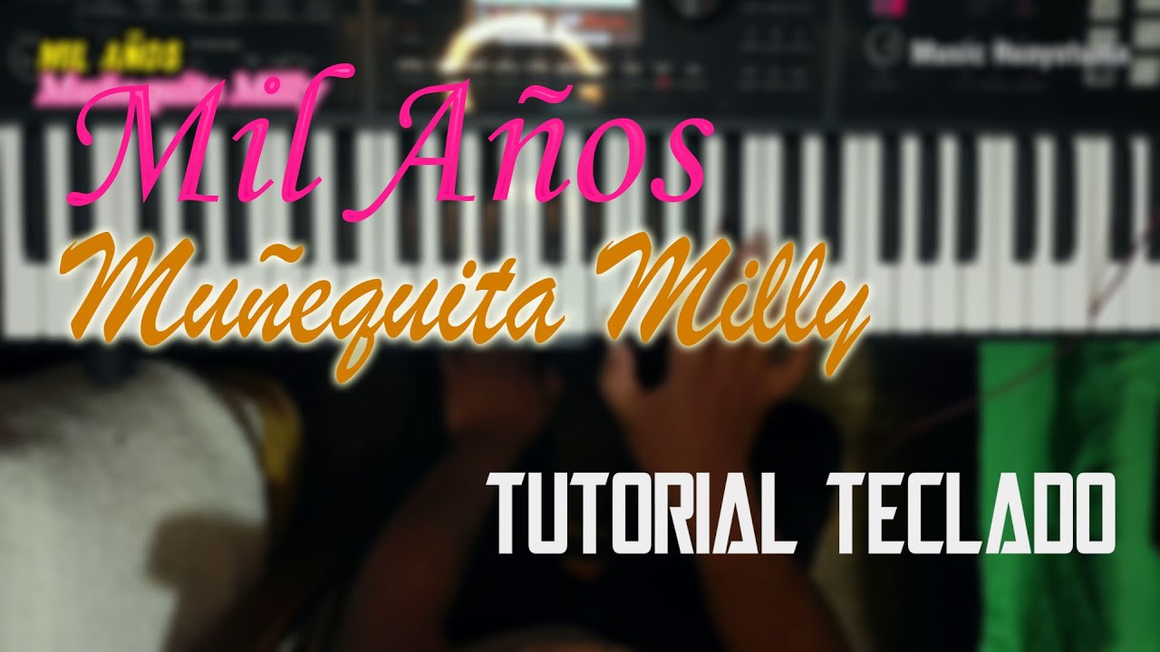 Mil Años Muñequita Milly Tutorial Teclado Music Huayotuma