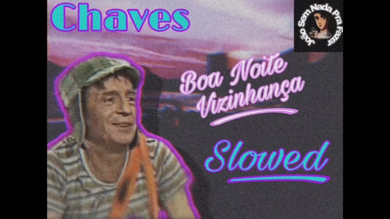 Boa Noite Vizinhança de Chaves em Slowed | Reverb