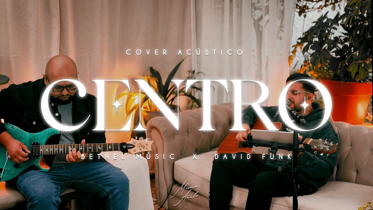 Centro - M&uacute;sica Ancla | Center Bethel Music x David Funk (Cover Ac&uacute;stico) | Espa&ntilde;ol