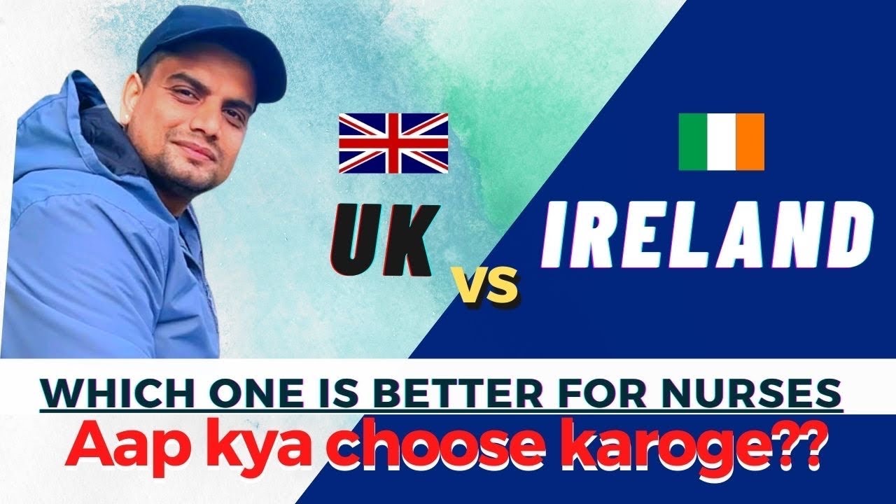 UK 🇬🇧 VS 🇮🇪 IRELAND | WHICH ONE IS BETTER FOR NURSES | Aap kya choose karoger | UK NURSE HINDI