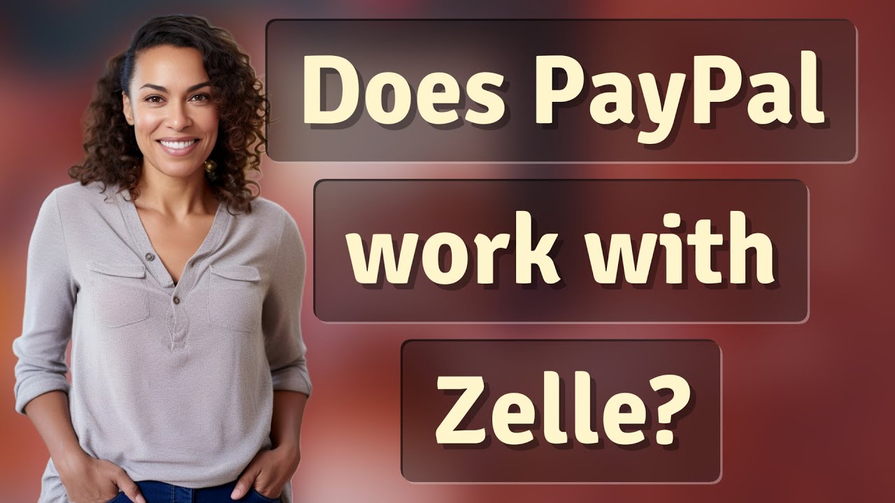 Does PayPal work with Zelle?