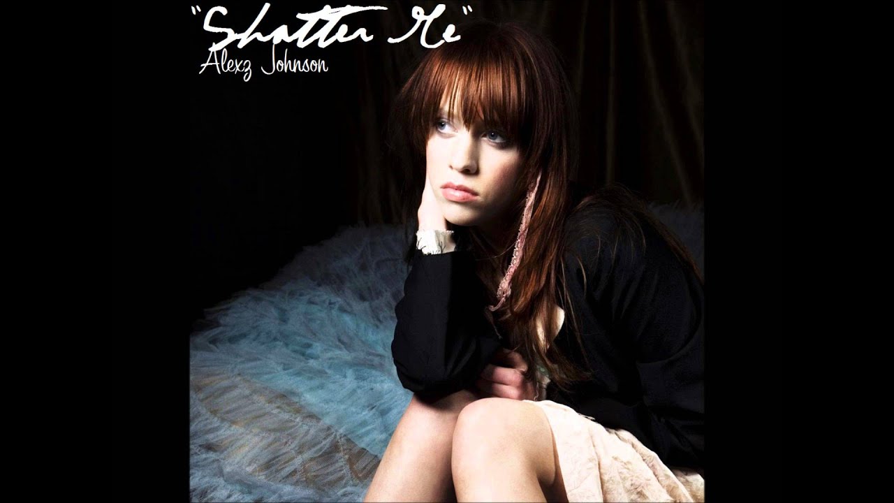 Shatter Me - Alexz Johnson (FULL)