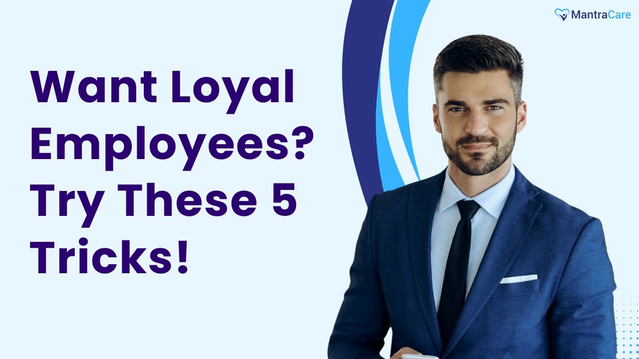 Want Loyal Employees? Try These 5 Tricks