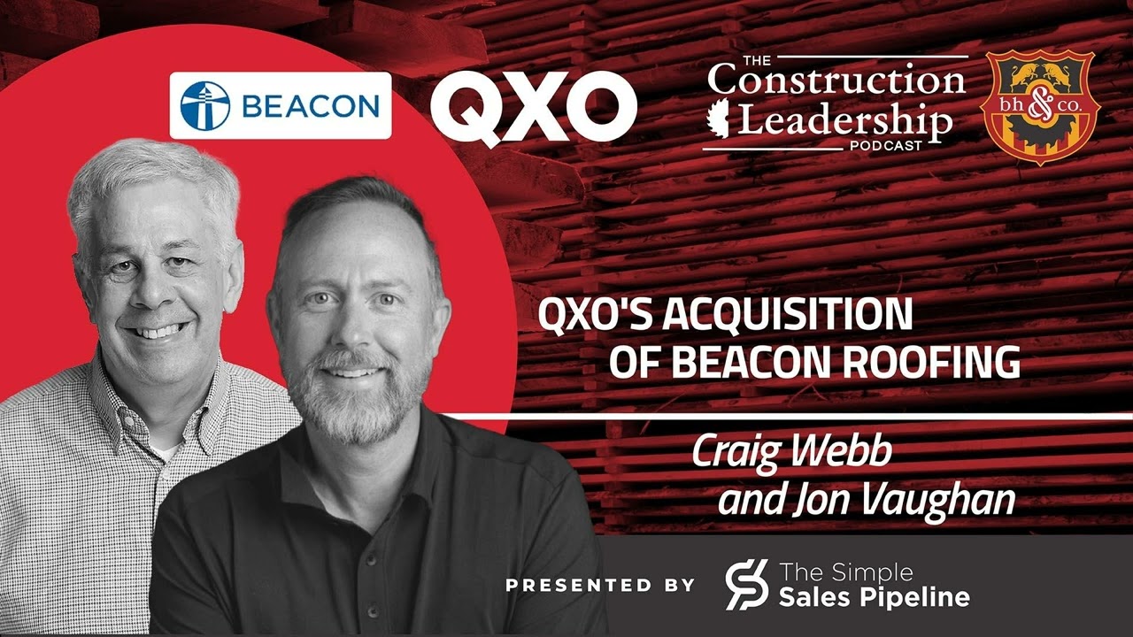 457 :: Craig Webb and Jon Vaughan on QXO’s Takeover of Beacon Roofing