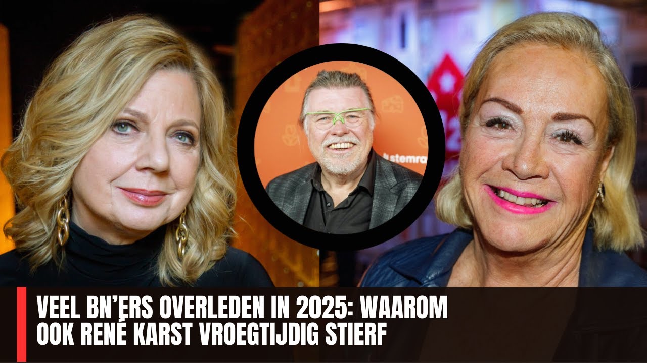 Veel BN&rsquo;ers overleden in 2025: waarom ook Ren&eacute; Karst vroegtijdig stierf