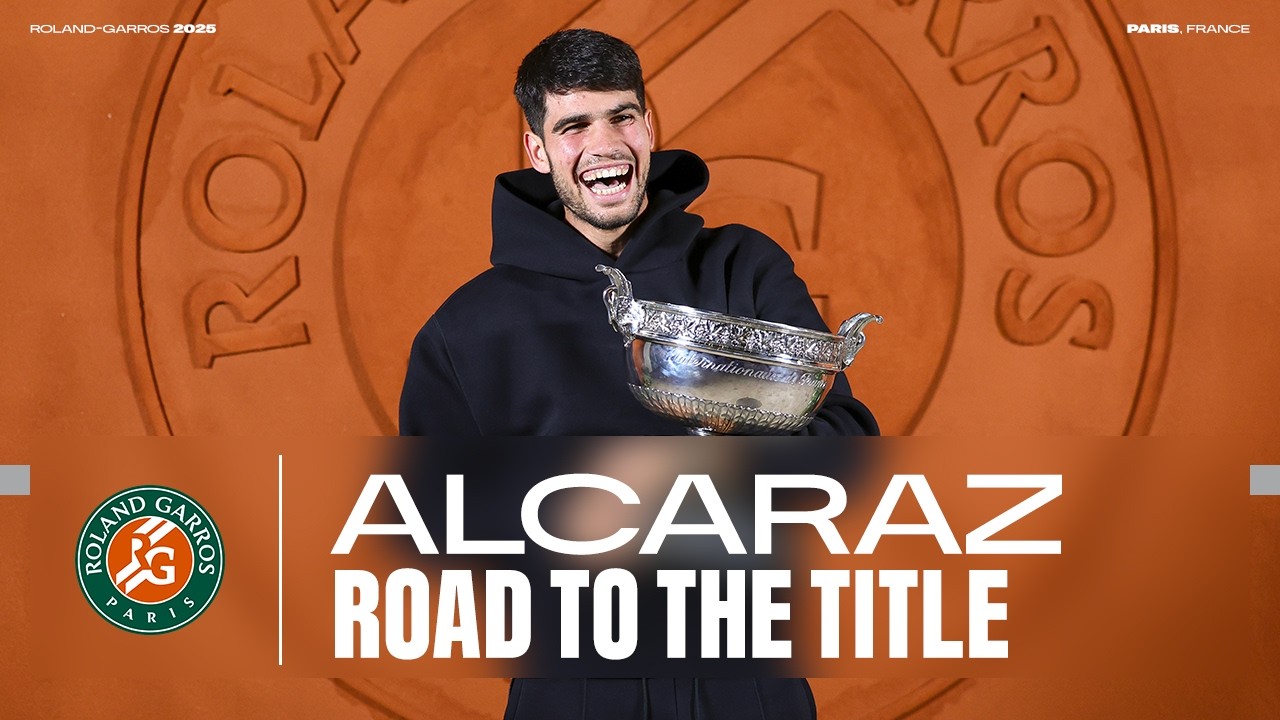 Road to the Title - Carlos Alcaraz | Roland-Garros 2025
