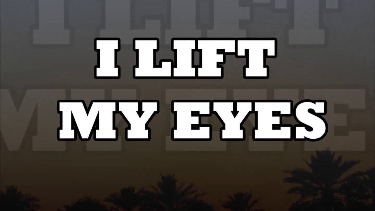 I LIFT MY EYES