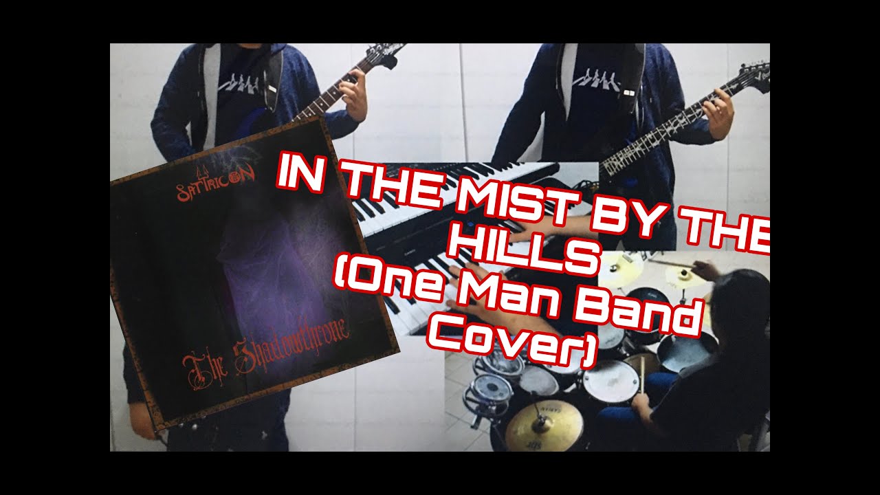 SATYRICON - IN THE MIST BY THE HILLS (One Man Band Cover)