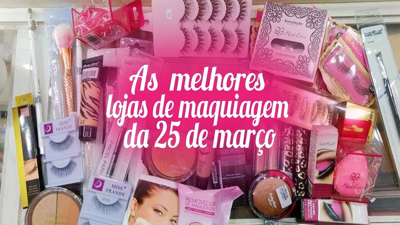 Tour pela 25 de março as melhores lojas de maquiagem