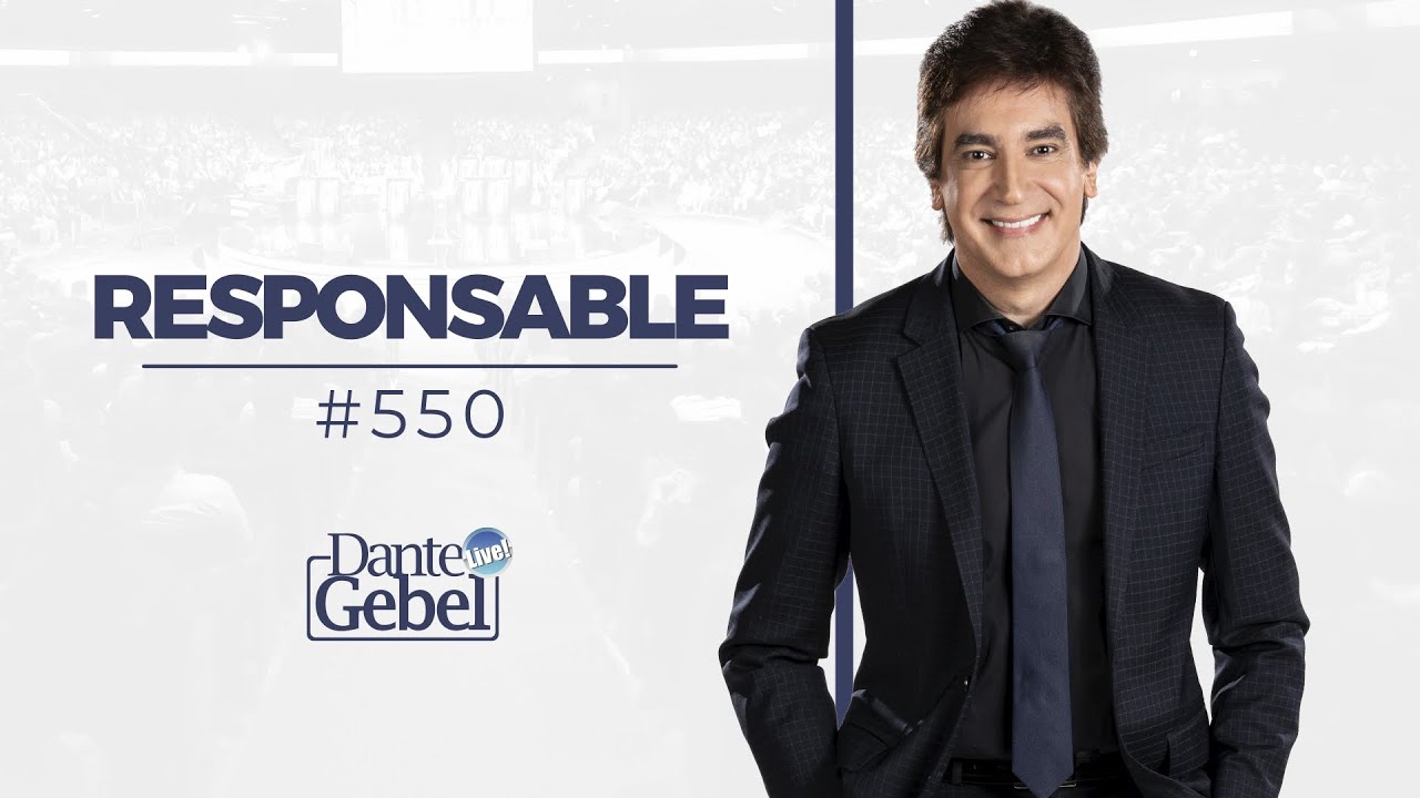 Dante Gebel #550 | Responsable