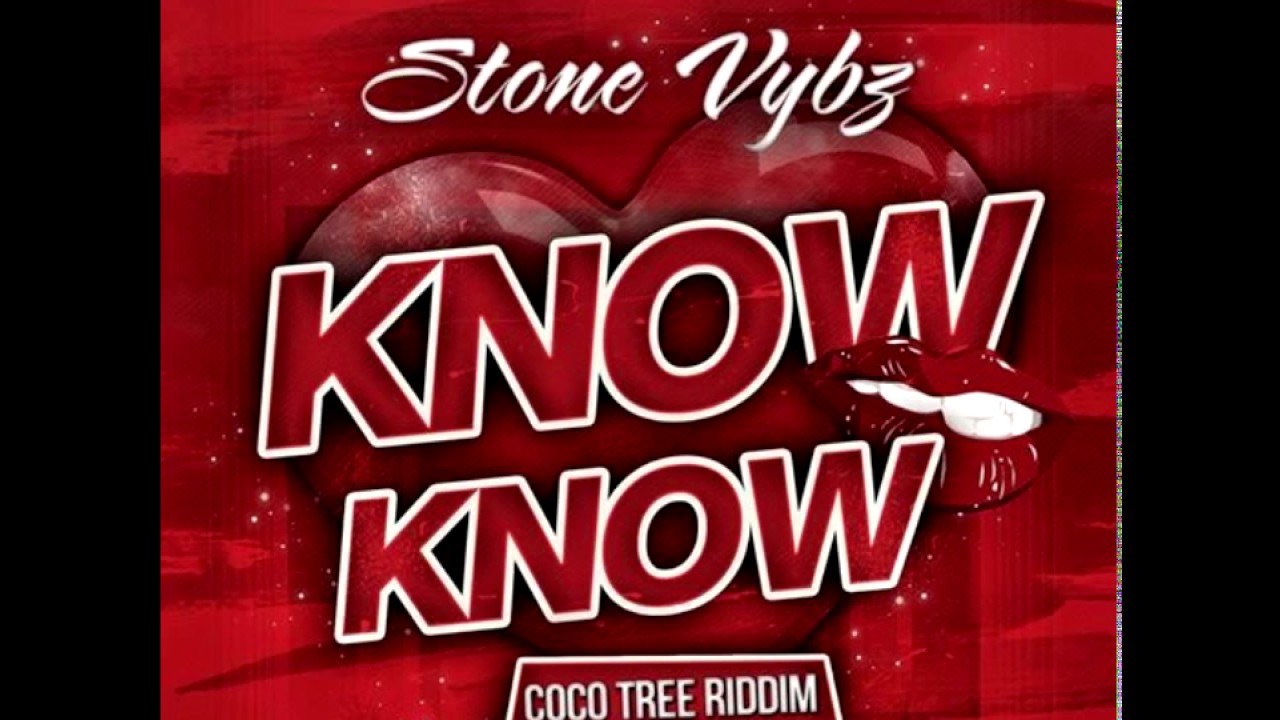 STONE VYBZ - Know Know (Coco Tree Riddim ) by Purple Records