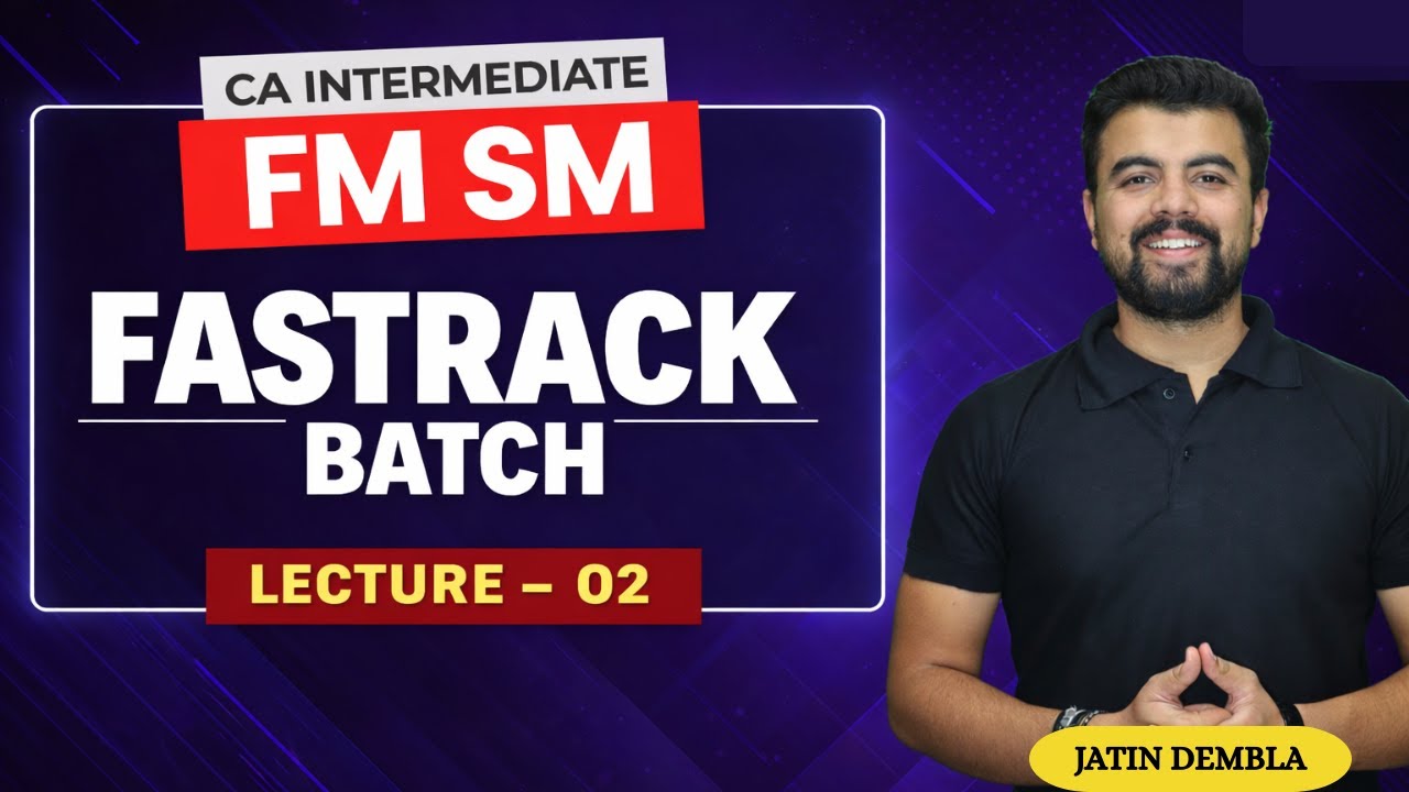 CA Inter FM -SM | Exam Oriented Batch | Lec - 2 | May 26 | ICAI | BY Jatin Dembla