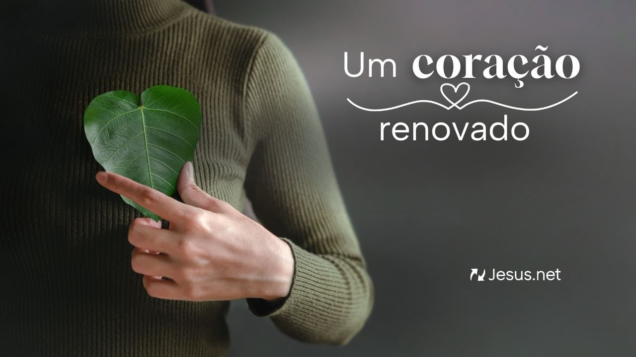 Um coração renovado