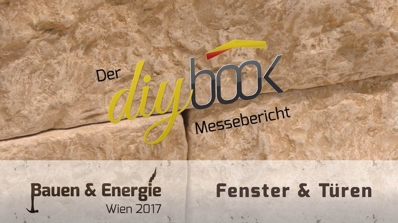 Messebericht Bauen und Energie Wien 2017: Thema Fenster und T&uuml;ren