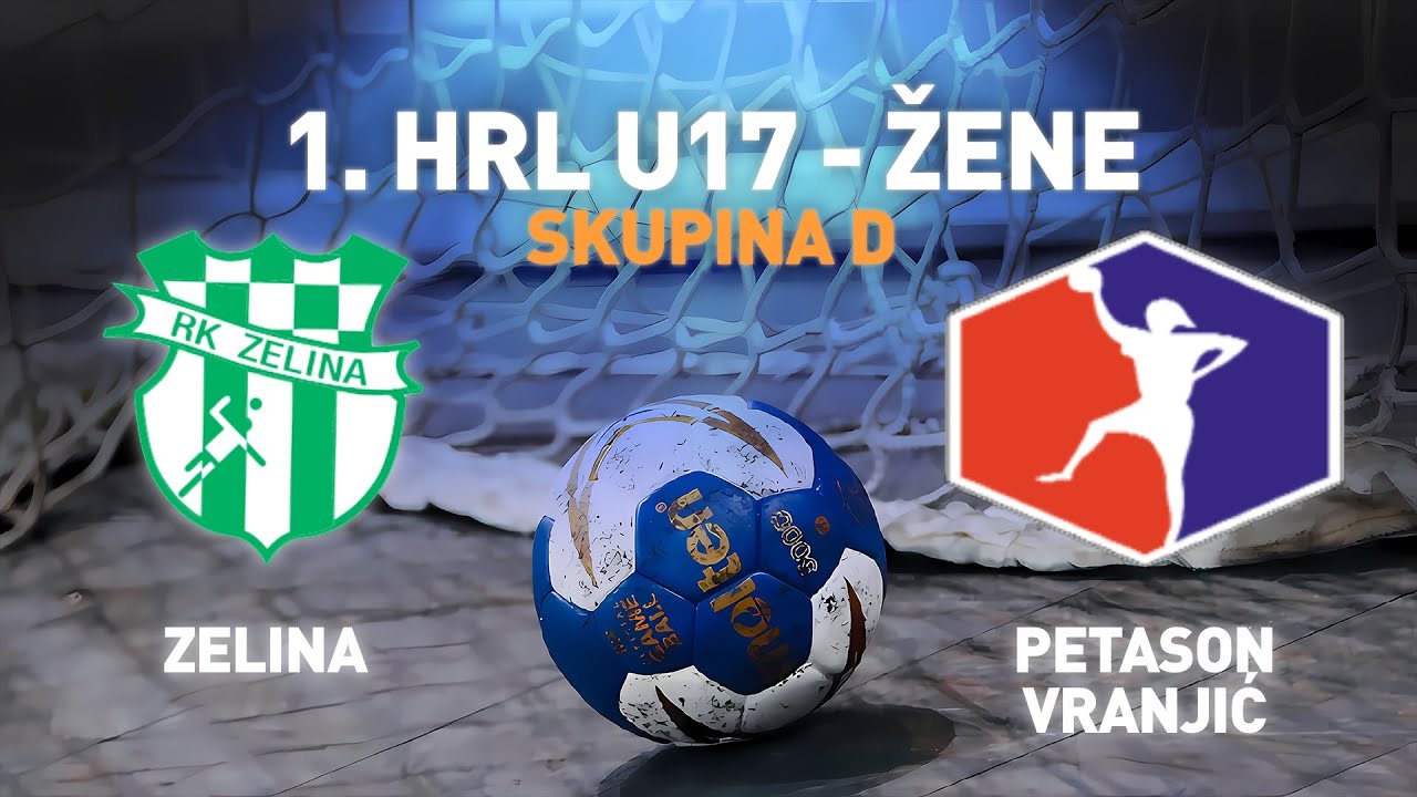 Zelina vs Petason-Vranjic | 1. HRL U17 - Žene (Završnica - Skupina D)