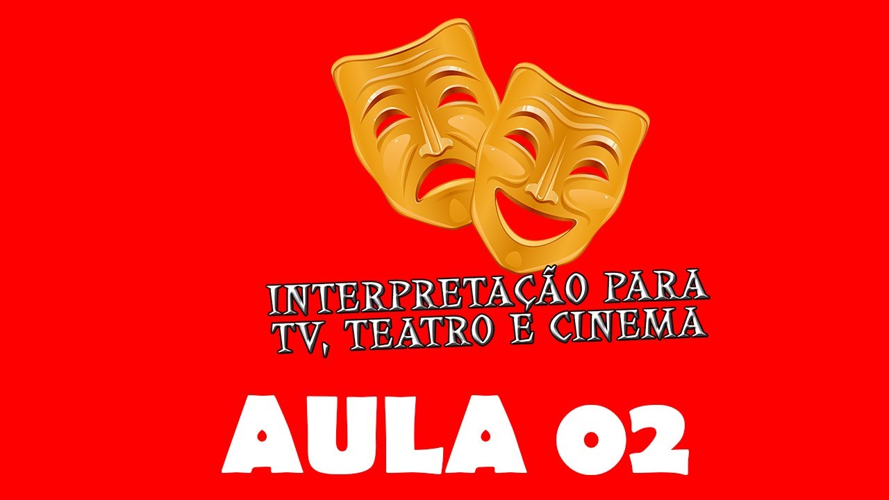 Escola de Atores - Curso de Interpretação TV, Cinema e Teatro - Aula 02