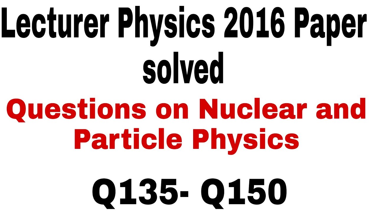 MCQs on Nuclear and Particle Physics l Previous year paper l Lecturer Physics l MSc Physics Entrance