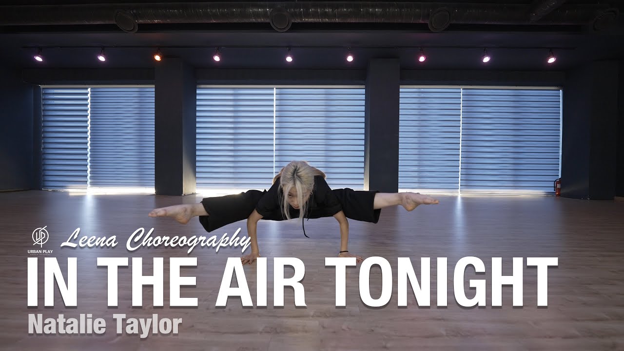 In The Air Tonight - Natalie Taylor / Leena Choreography / Urban Play Dance Academy