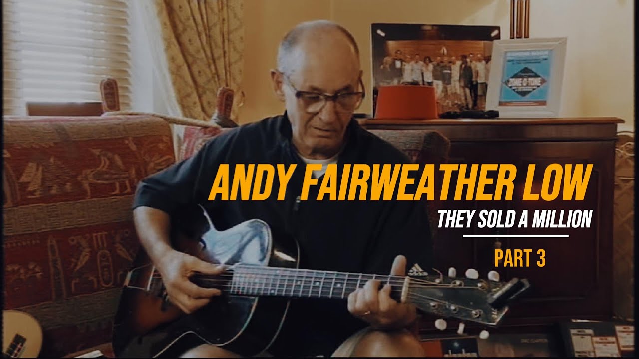 Andy Fairweather Low: They Sold a Million Part 3
