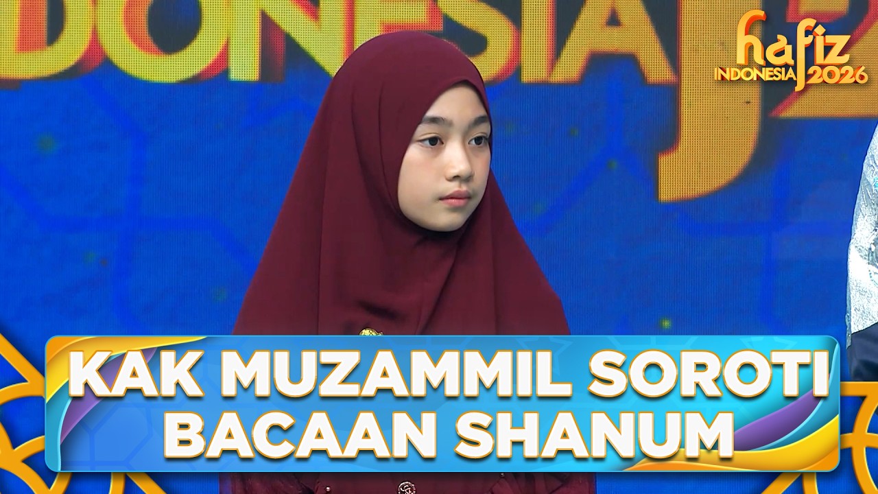 JADI PERHATIAN! Kak Muzammil Tanggapi Bacaan Shanum | HAFIZ INDONESIA 2026 | Eps 20 Part 4