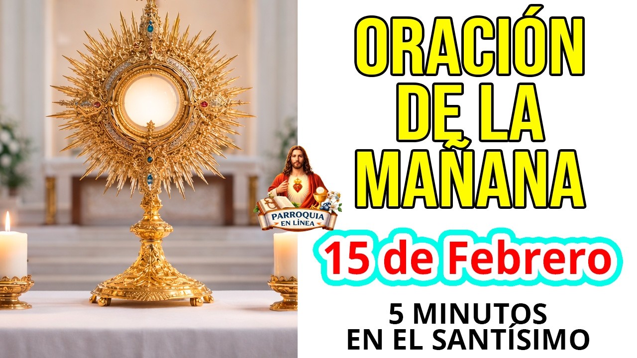 Oración de la mañana 15 de febrero 2026 — Si te sientes sin fuerzas, Dios te levanta hoy 🙏🔥