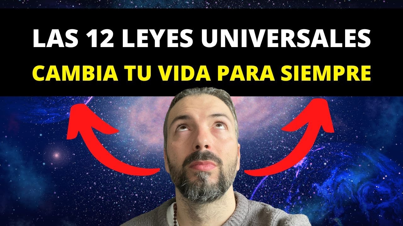 Las 12 Leyes Universales - La Ley de la Atracción Sólo Es Una
