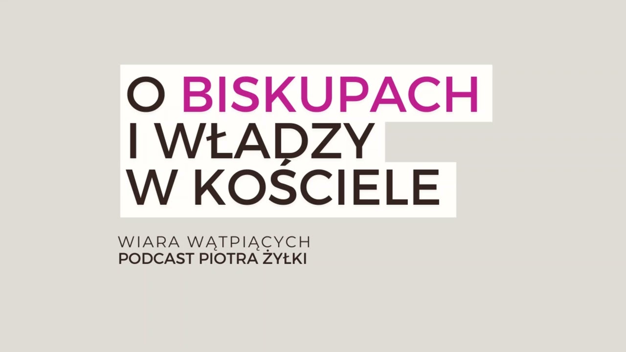 O biskupach i władzy w Kościele | Wiara wątpiących #8