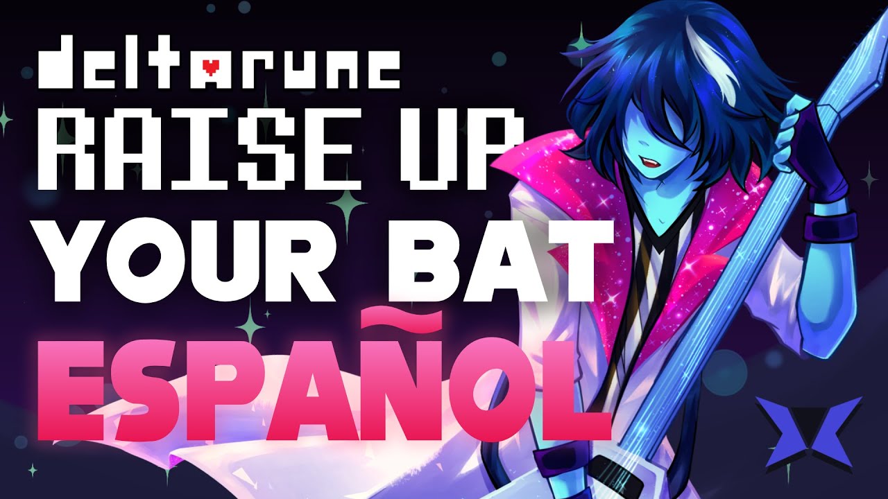 Raise Up Your Bat COVER en ESPA&Ntilde;OL - Deltarune Chapter 3