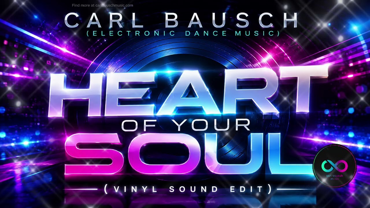 Heart of your Soul (Vinyl Sound Edit) Carl Bausch - Electronic Dance Music