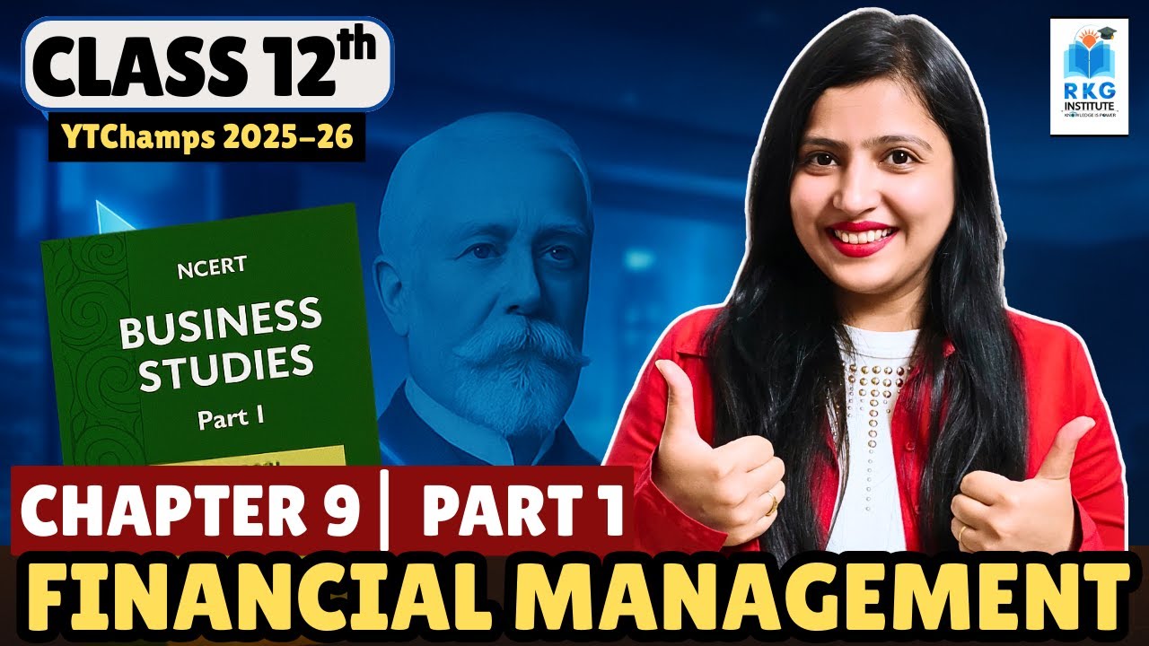 Class 12 Business Studies Chapter 9 : Financial management | Part 1