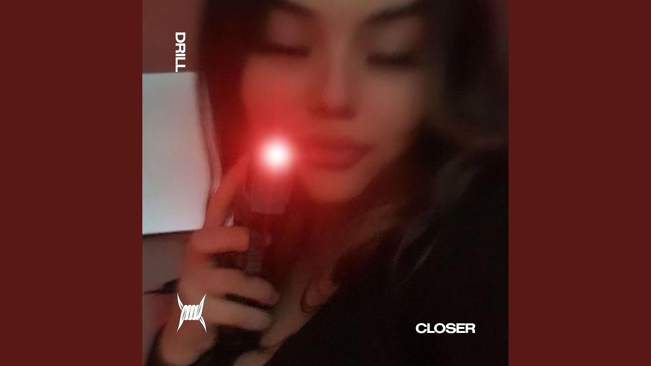 CLOSER - (DRILL)