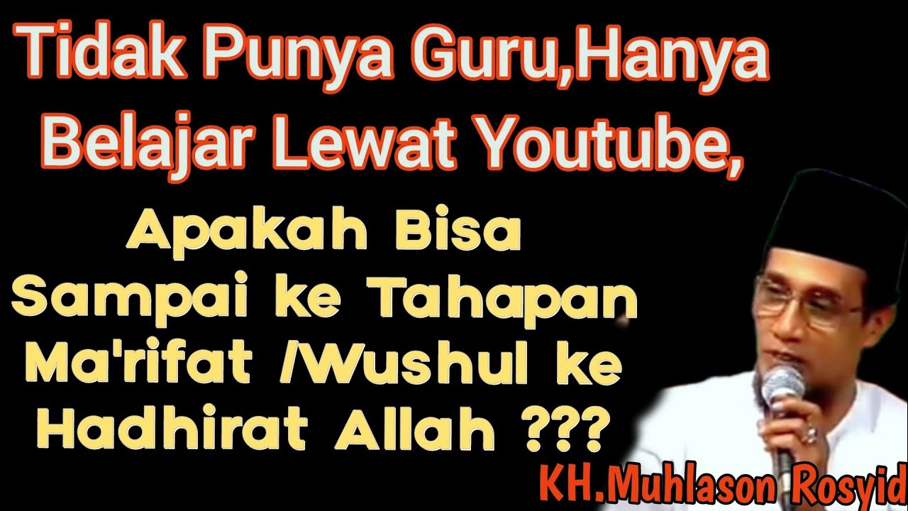 🔥Tanpa Guru, Hanya Belajar di Youtube,Apakah bisa Ma'rifat/Wushul kepada Allah❓KH.MUHLASON ROSYID