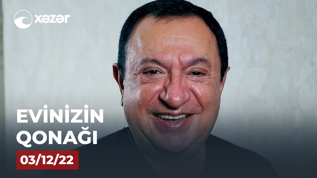 Evinizin Qonağı - Cavad Rəcəbov   03.12.2022