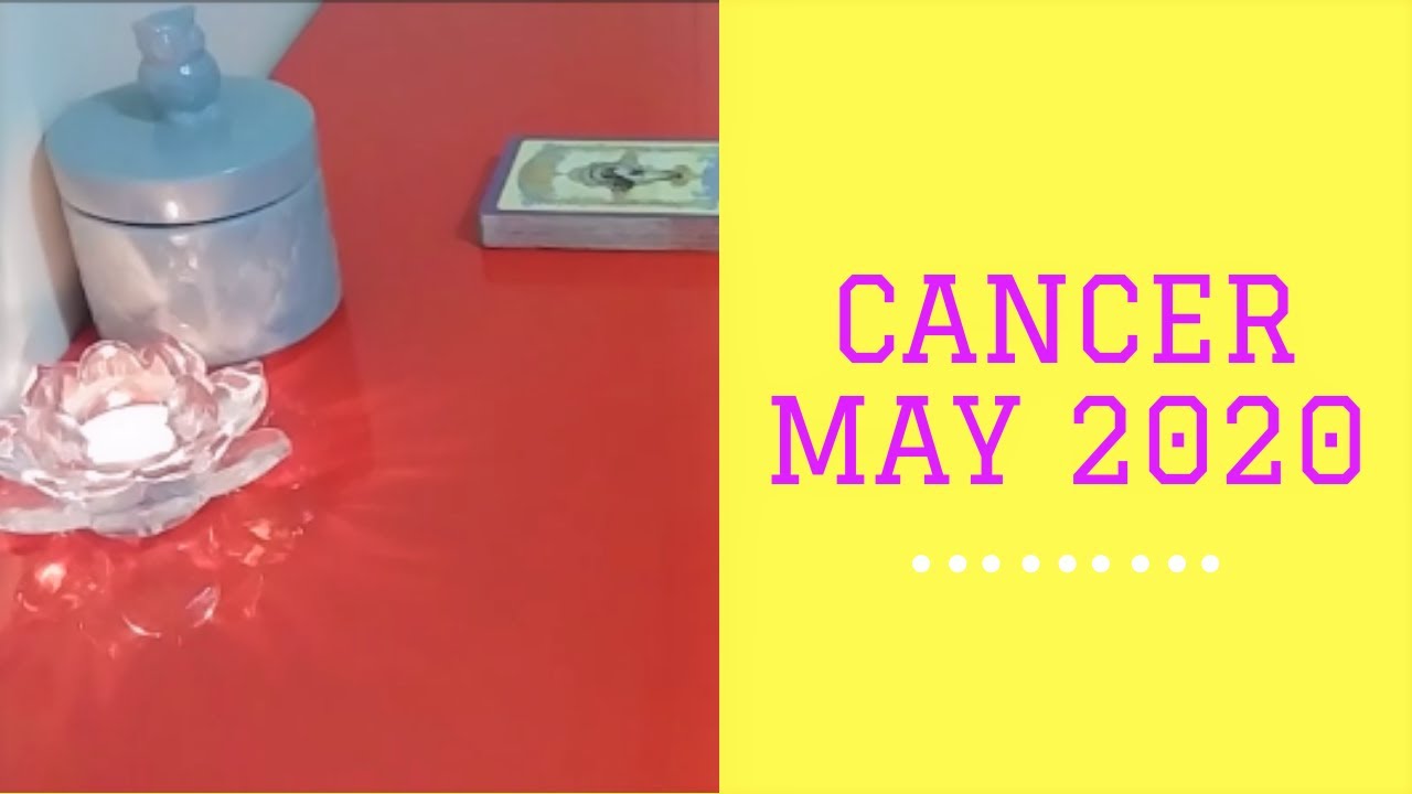 CANCER MAY 2020 ~  TIME to MAKE a DECISION!!
