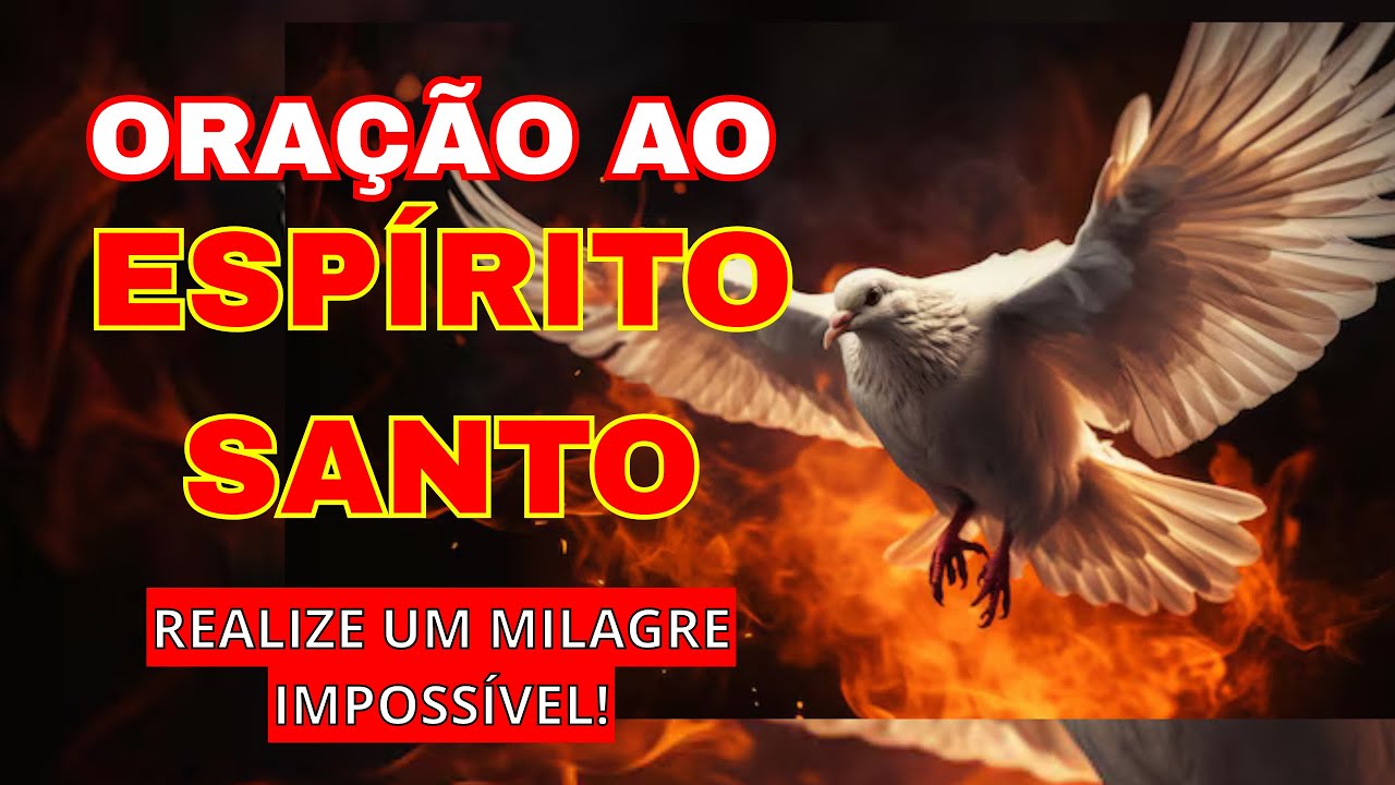 Faça Esta Oração Poderosa Ao Espírito Santo E Receba O Milagre Nas Causas Impossíveis