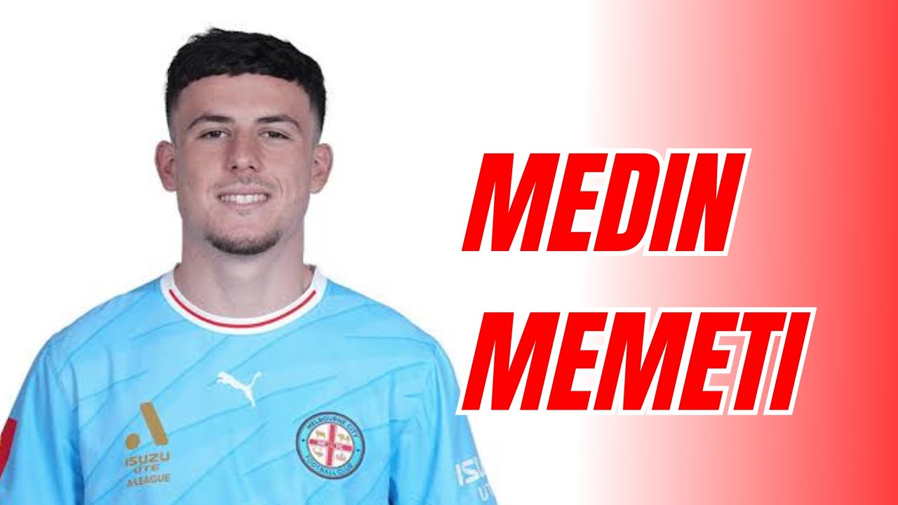 Medin Memeti • Melbourne City