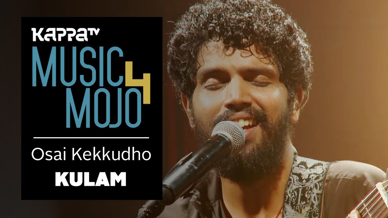 Osai Kekkudho - Kulam - Music Mojo Season 4 - KappaTV
