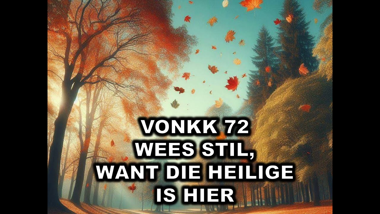 VONKK 0072 Wees stil want die heilige is hier