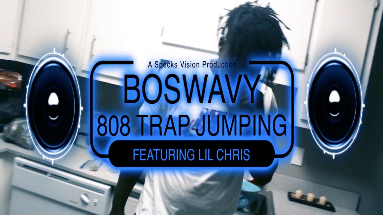 BosWavy - 808 Trap Jumpin feat  Lil Chris (shot by @specks706)