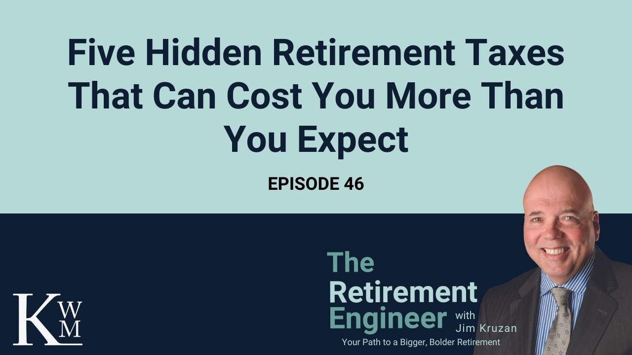Five Hidden Retirement Taxes That Can Cost You More Than You Expect (Ep. 46)