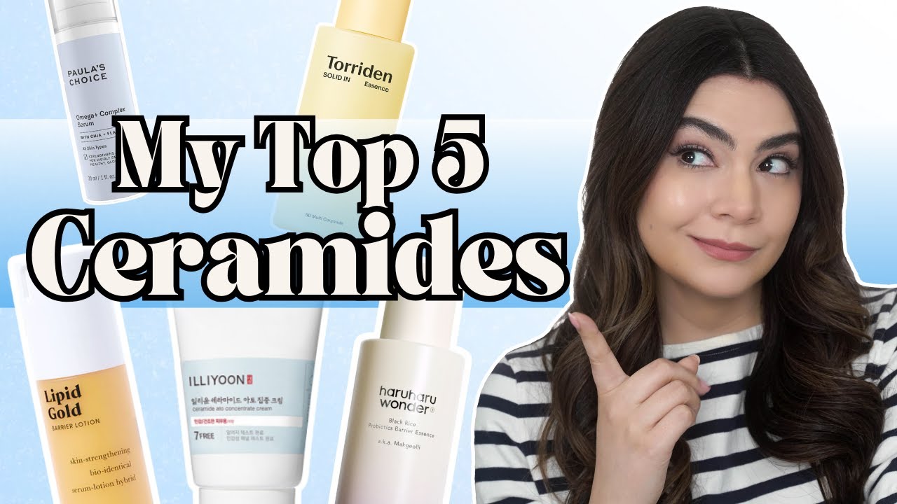 My Top 5 Ceramide Skincare | 2025 Edition